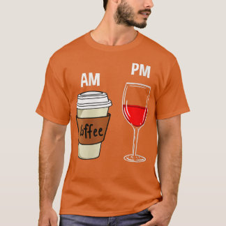 Womens AM Coffee PM Wine  T-Shirt