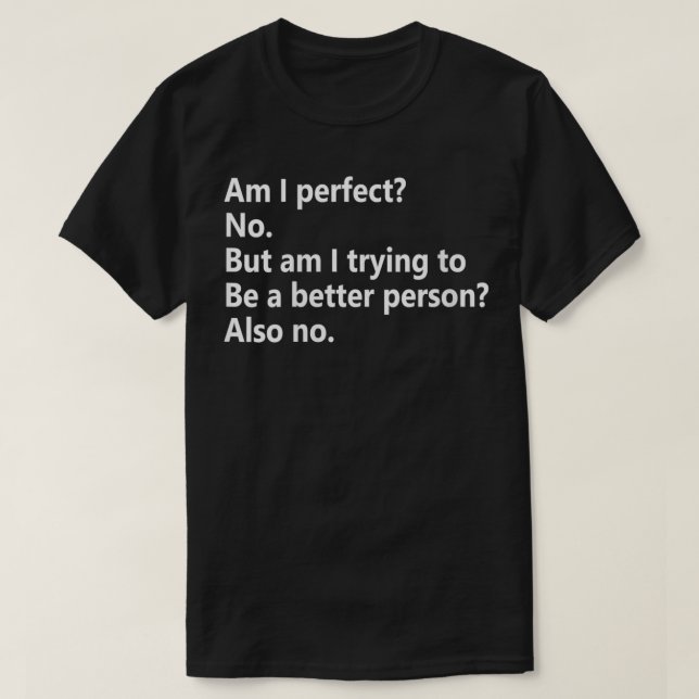 Womens Am I Perfect No T-Shirt (Design Front)