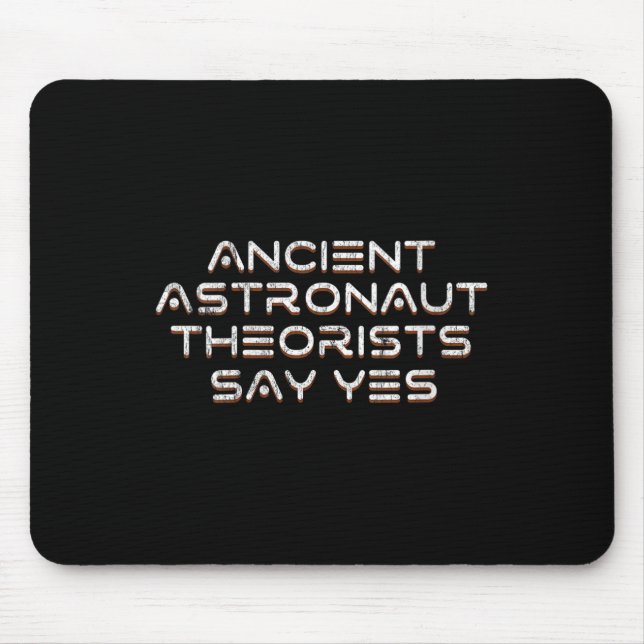 Womens Ancient Astronaut Theorists Say Yes Funny A Mouse Pad (Front)