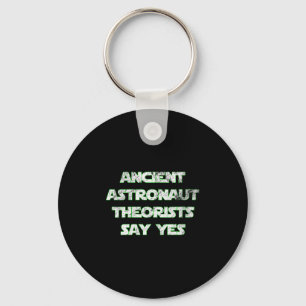 Womens Ancient Astronaut Theorists Say Yes. Funny Keychain