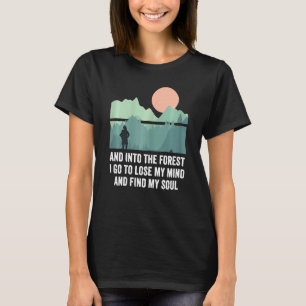 Womens And Into The Forest I Go To Lose My Mind An T-Shirt