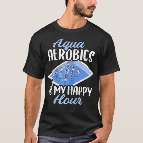 Womens Aqua Aerobics Is My Happy Hour  T_Shirt