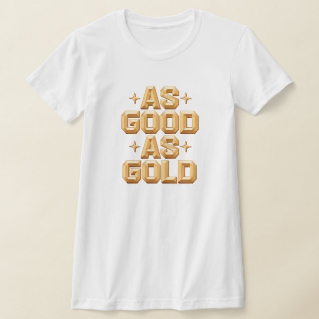 Women's As Good As Gold White T-Shirt (Laydown)