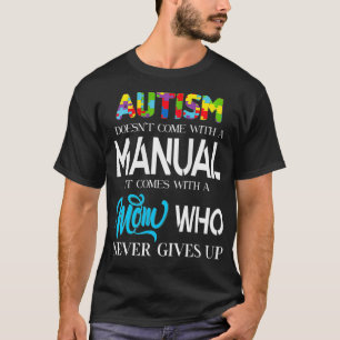 Womens ASD SUPPORT  AUTISM MOM WHO NEVER GIVES UP  T-Shirt