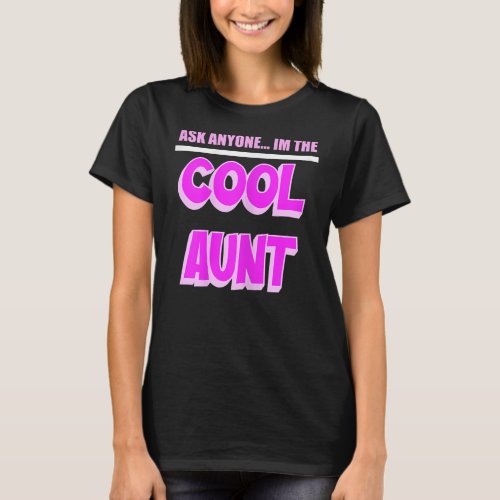 Womens Ask Anyone Im The Cool Aunt Sibling Kids T_Shirt