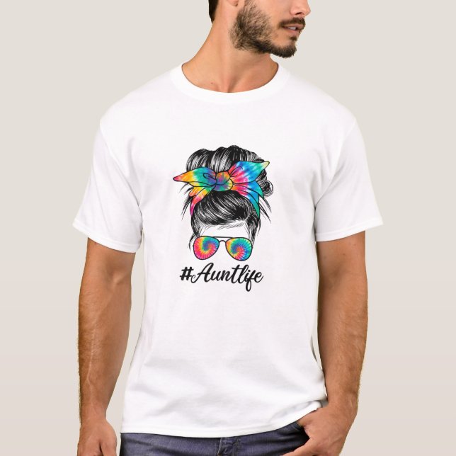 Womens Aunt Life Messy Bun Hair Sunglasses Tye Die T-Shirt (Front)
