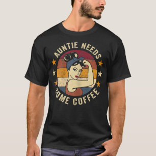 Womens Auntie Needs Some CoffeeRosie Funny Aunt Co T-Shirt