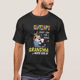 Womens Autism Doesn't Come With A Manual Grandma A T-Shirt