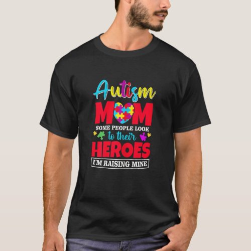 Womens Autism Mom People Look Up Their Heroes Rais T_Shirt