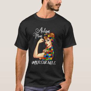 Womens Autism Mom Unbreakable Autism Awareness Day T-Shirt