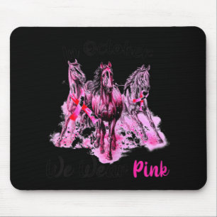 Womens Awareness In October We Wear Pink Horse Bre Mouse Pad