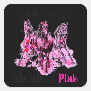 Womens Awareness In October We Wear Pink Horse Bre Square Sticker