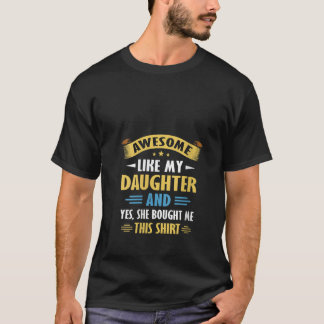 Womens Awesome Like My Daughter Funny Family Paren T-Shirt