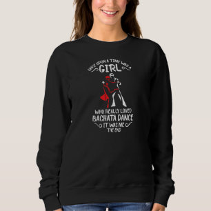 Womens Bachata Dance  Really Love Bachata Dancing Sweatshirt