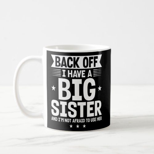 Womens back off I have a big sister sisters Premiu Coffee Mug