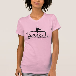 Womens Ballet Like A Sport Only Harder T-Shirt