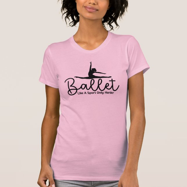 Womens Ballet Like A Sport Only Harder  T-Shirt (Front)