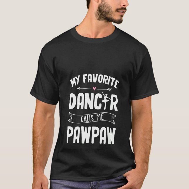 Womens Ballet Pawpaw  My Favorite Dancer Calls Me  T-Shirt (Front)