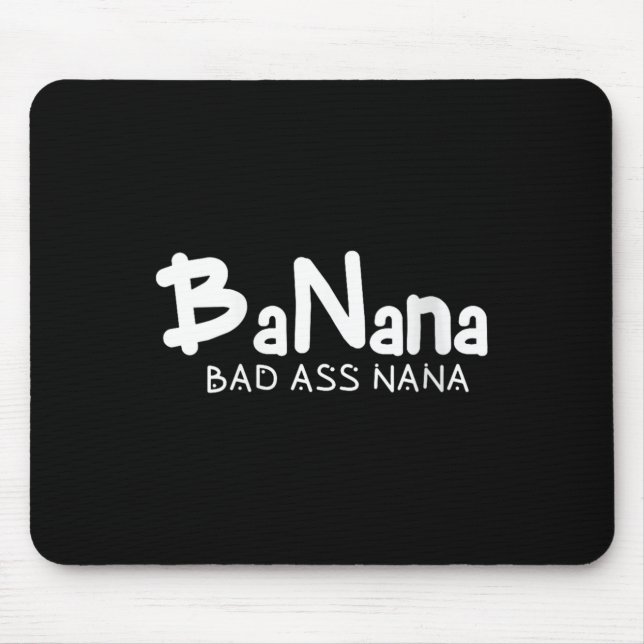 Womens Banana Bad Nana Funny Grandma Mom Family Qu Mouse Pad (Front)