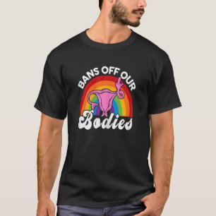 Womens Bans Off Our Bodies Rainbow Uterus Middle F T-Shirt