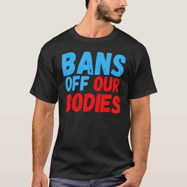 Womens Bans Off Our Bodies Stop Abortion Bans T-Shirt (Front)