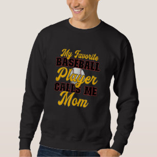 Womens Baseball Mother My Favorite Player Calls Me Sweatshirt