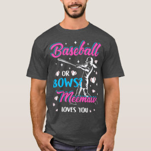 Womens Baseball Or Bows Meemaw Loves You Gender Re T-Shirt
