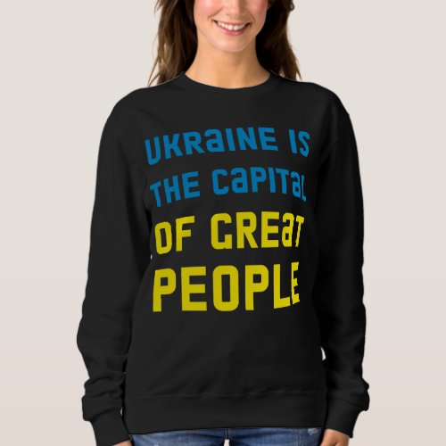 Womens Basic Sweatshirt Ukraine is the capital 