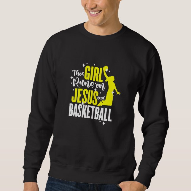 Womens Basketball This Girl Runs On Jesus And Bask Sweatshirt (Front)