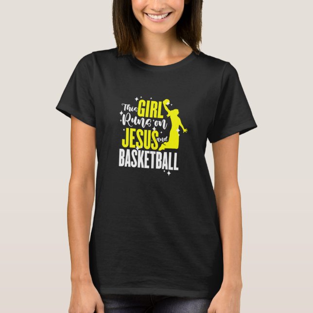 Womens Basketball This Girl Runs On Jesus And Bask T-Shirt (Front)
