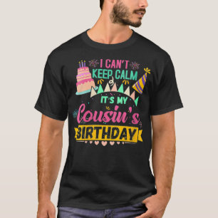 Womens Bday Party I can't keep Calm Its my Cousin T-Shirt