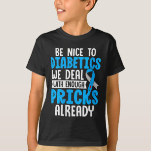 Womens Be Nice To Diabetics We Deal With Enough S T-Shirt