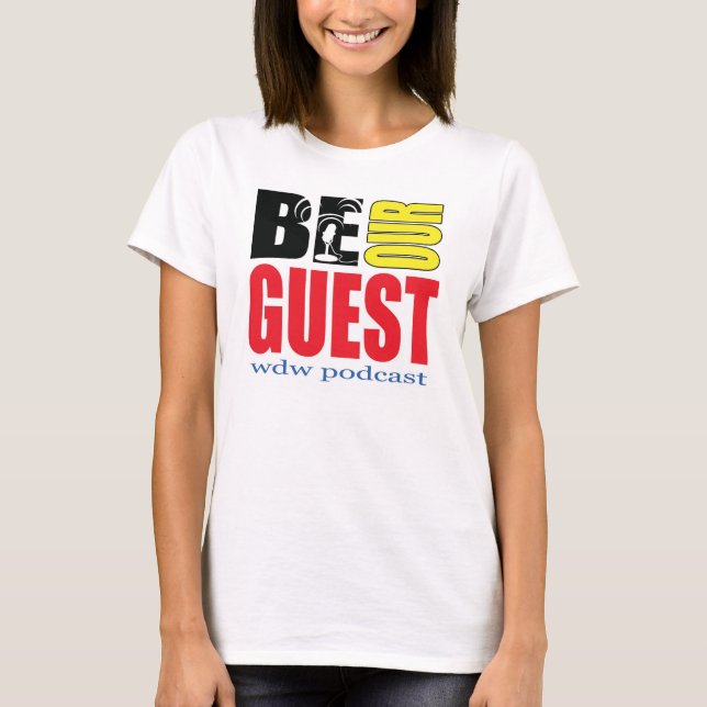 Women's Be Our Guest Podcast T-Shirt (Front)