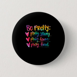 Womens Be Pretty Strong Brave Kind Insrational Tie Button