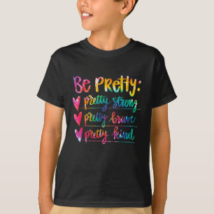 Womens Be Pretty Strong Brave Kind Insrational Tie T-Shirt