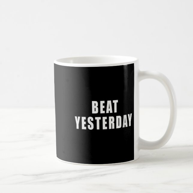 Womens Beat Yesterday Motivational Quotes V-neck  Coffee Mug (Right)
