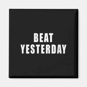 Womens Beat Yesterday Motivational Quotes V-neck  Magnet