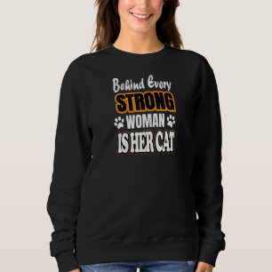 Womens Behind Every strong woman is her cat Loneli Sweatshirt