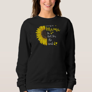 Womens Being A Mama Is Not For The Weak Mama Grand Sweatshirt