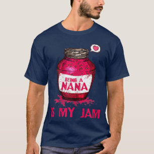 Womens Being A Nana Is My Jam Grandmother Funny Gr T-Shirt
