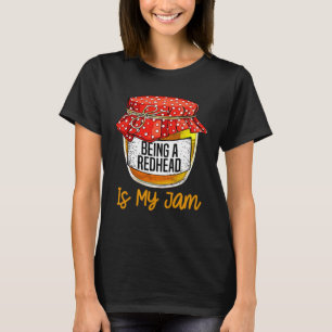 Womens Being a redhead Is My Jam Meme T-Shirt