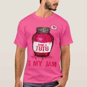 Womens Being A Tutu Is My Jam Grandmother Funny Gr T-Shirt