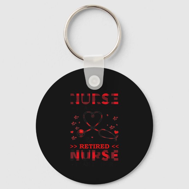 Womens Being Nurse Is A Choice Being A Retired Nur Keychain (Front)