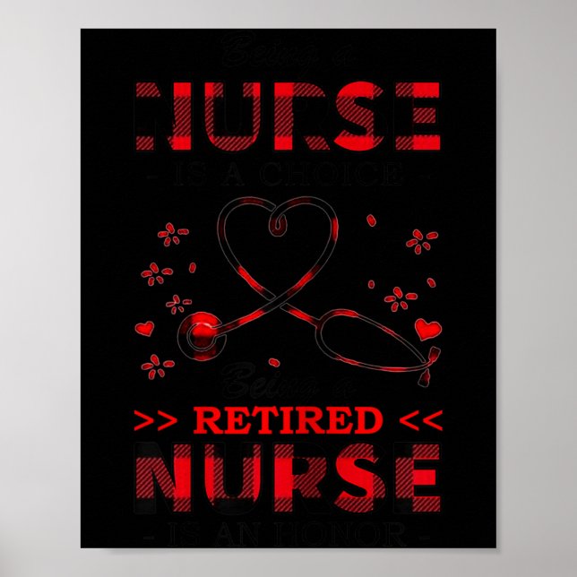 Womens Being Nurse Is A Choice Being A Retired Nur Poster (Front)