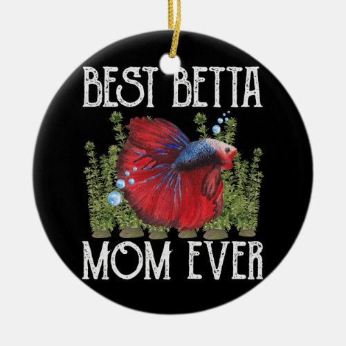 Womens Best Betta Mom Ever Fish Owner Cute Ceramic Ornament