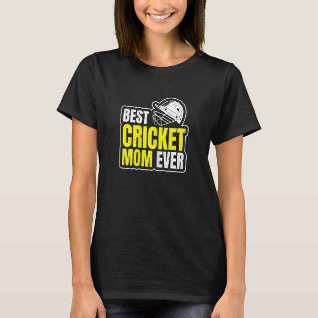 Womens Best Cricket Mom Ever Quote For Your Cricke T-Shirt (Front)