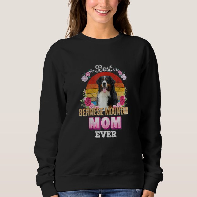 Womens Best Dog Mom Ever Bernese Mountain Floral R Sweatshirt (Front)