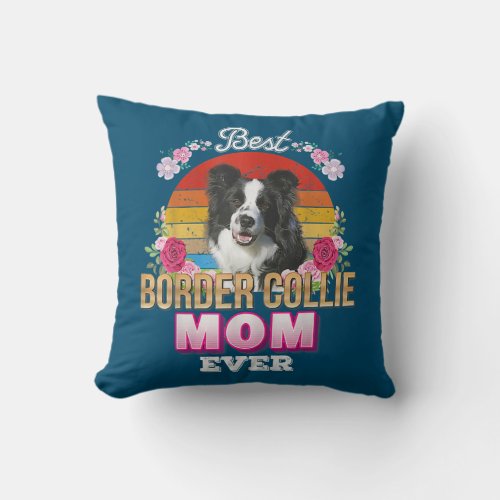 Womens Best Dog Mom Ever Border Collie Floral Throw Pillow