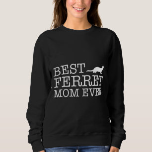 Womens Best Ferret Mom Ever   For Mom Grandma Or W Sweatshirt