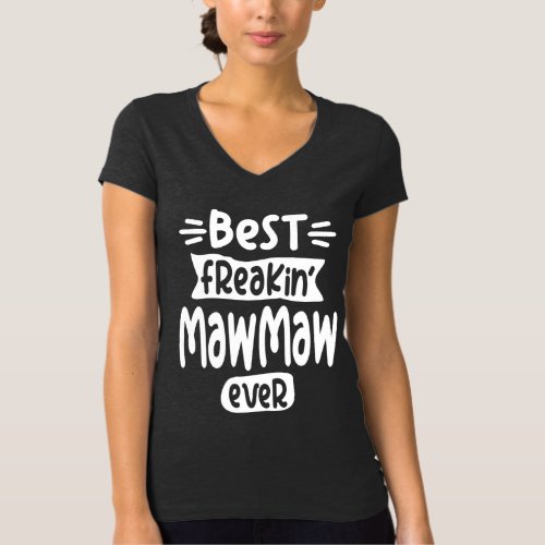 Womens Best Freakin MawMaw Ever Mothers Day T_Shirt